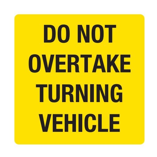 Do Not Overtake Turning Vehicle 300X300X1.6 Galvanised